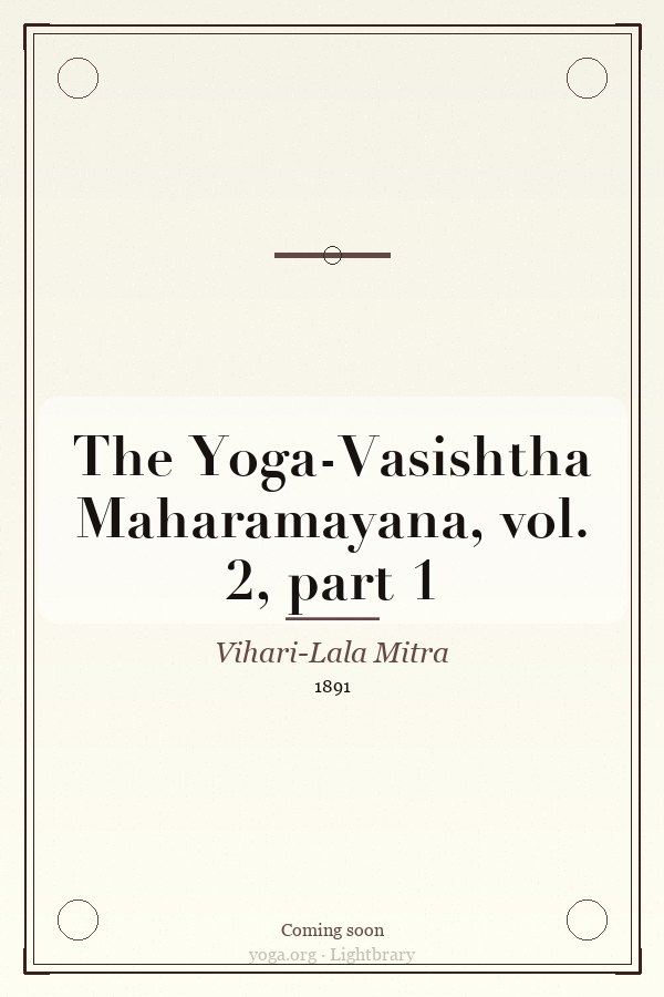Cover: The Yoga-Vasishtha Maharamayana, vol. 2, part 1