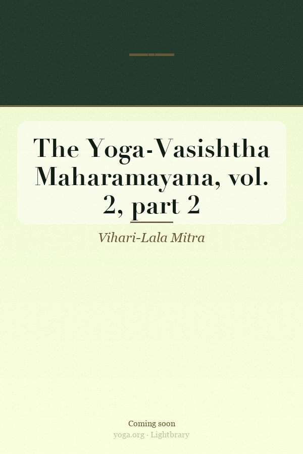Cover: The Yoga-Vasishtha Maharamayana, vol. 2, part 2
