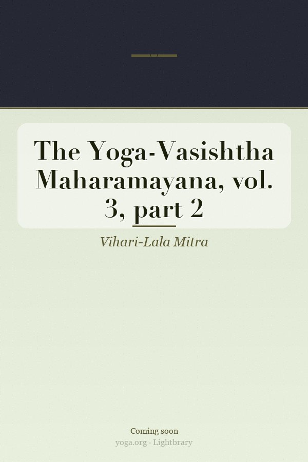 Cover: The Yoga-Vasishtha Maharamayana, vol. 3, part 2