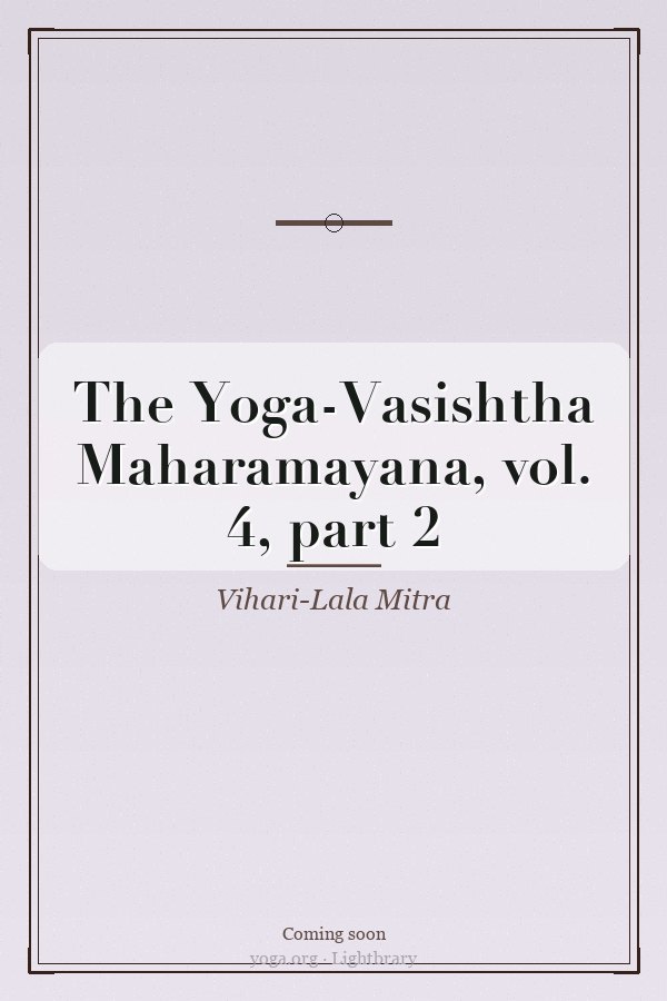 Cover: The Yoga-Vasishtha Maharamayana, vol. 4, part 2